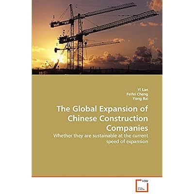 The Global Expansion of Chinese Construction Companies: Whether they are sustainable at the current speed of expansion