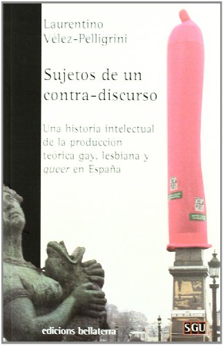 Portada de Sujetos de un contra-discurso: Una historia intelectual de la producción teórica gay, lesbiana y queer en España