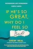 If He's So Great, Why Do I Feel So Bad?: Recognizing and Overcoming Subtle Abuse