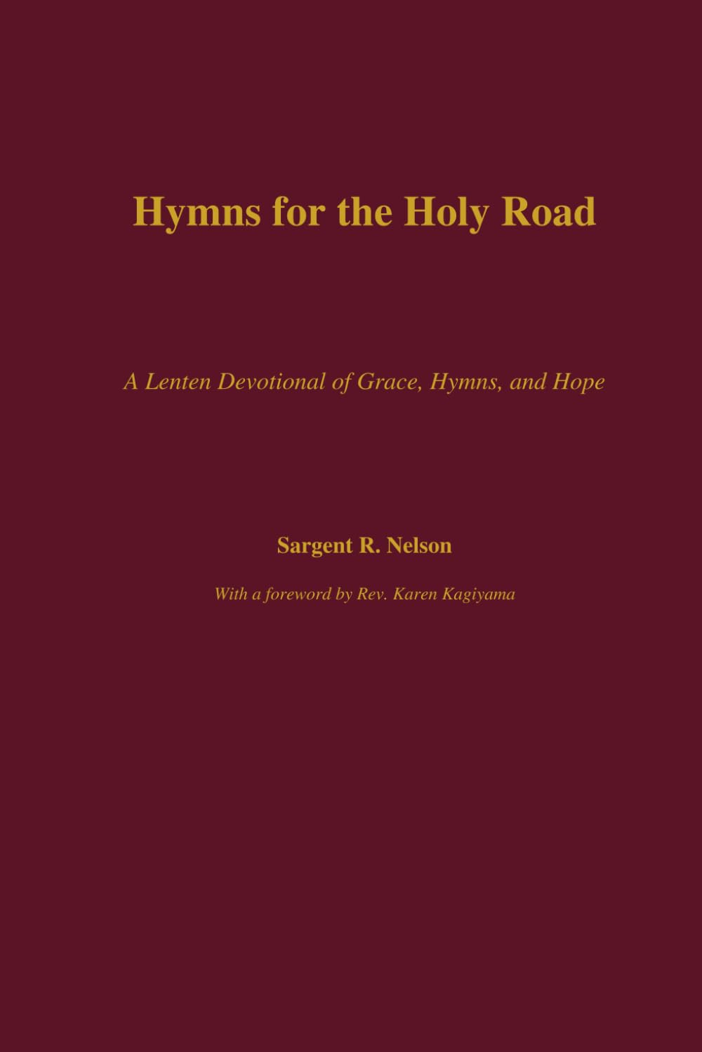 Hymns for the Holy Road: A Lenten Devotional of Grace, Hymns, and Hope