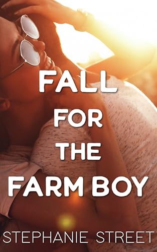 Fall for the Farm Boy: A Sweet YA Romance (The Boyfriend Plot Book 4)