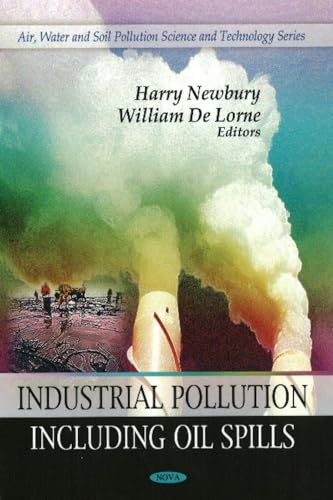 Industrial Pollution Including Oil Spills (Air, Water and Soil Science and Tecnology)