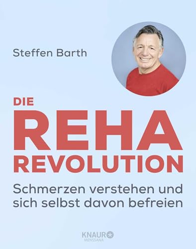 Die Reha-Revolution: Schmerzen verstehen und sich selbst davon befreien