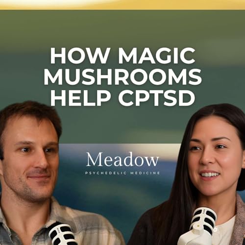 How Magic Mushrooms Help CPTSD | Meadow Podcast
