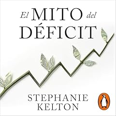 El mito del déficit [The Deficit Myth] Audiolibro Por Stephanie Kelton, Albino Santos Mosquera - translator arte de portada