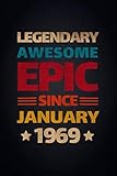 legendary awesome epic since january 1969: notebook journal and diary, daily checklist & to do list, priorities, notes & reminders. birthday gift ideas for friends and family (6 x 9 in 120 pages)