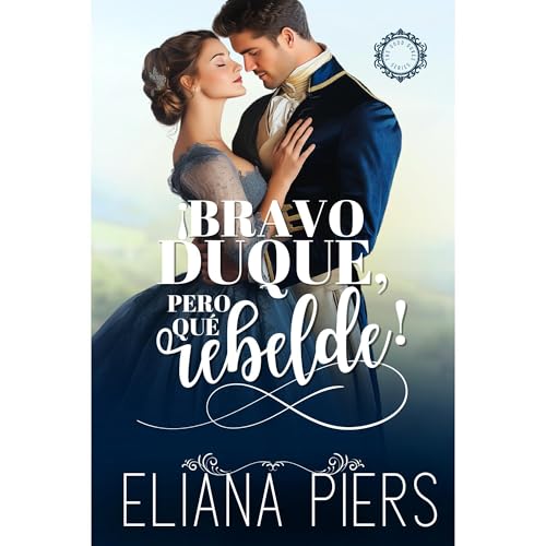 &iexcl;Bravo duque, pero qu&eacute; rebelde! Audiolibro Por Eliana Piers arte de portada