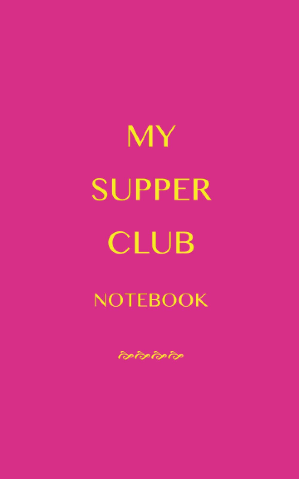 MY SUPPER CLUB NOTEBOOK: Blank Lined Notebook