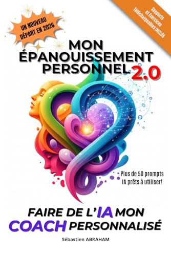livre Mon Épanouissement Personnel 2.0: Faire de L’Intelligence Artificielle mon Coach Personnalisé