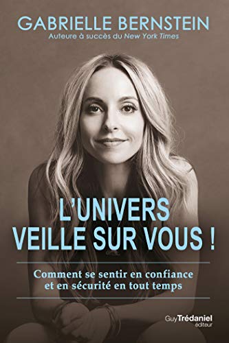 Télécharger L'univers veille sur vous : Comment se sentir en confiance et en sécurité en tout temps livre En ligne