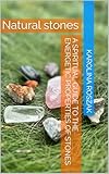 Natural stones - a spiritual guide to the energetic properties of stones (English Edition)