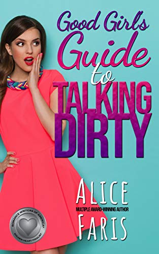 Good Girl's Guide to Talking Dirty: A Romantic Comedy (Girl's Guide to Love Book 1)