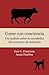 Come con conciencia: Un an&Atilde;&iexcl;lisis sobre la moralidad del consumo de animales (Spanish Edition)