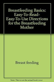 Paperback Breastfeeding Basics: Easy-To-Read, Easy-To-Use Directions for the Breastfeeding Mother (Sun Words Book) Book