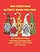 BIG CHRISTMAS ACTIVITY BOOK FOR KIDS - 135 PAGES OF FUN !: HOW TO DRAW, MAZES, PUZZLES, DOT TO DOT, CHRISTMAS COLORING PAGES - AGES 4-8