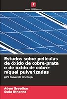 Estudos sobre películas de óxido de cobre-prata e de óxido de cobre-níquel pulverizadas: para conversão de energia (Portuguese Edition) 6203899755 Book Cover