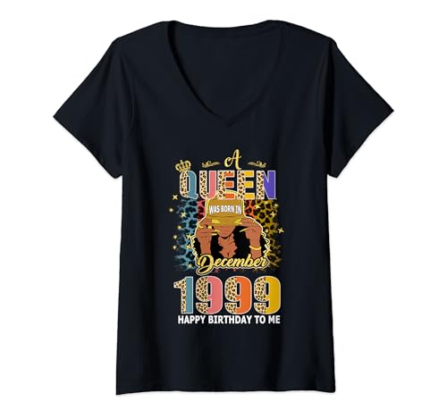 Mujer A Queen Was Born In December 1999 25 Years Old 25th Birthday Camiseta Cuello V