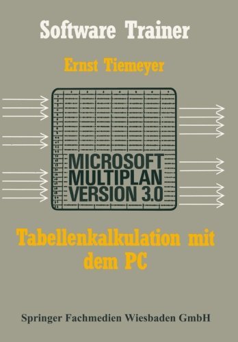 Tabellenkalkulation mit Microsoft Multiplan 3.0 auf dem PC (Software Trainer: Grundstufe) (German Edition) by Ernst Tiemeyer (1988-01-01)