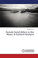 Female Serial Killers in the News: A Content Analysis 3659423068 Book Cover