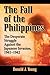 The Fall of the Philippines: The Desperate Struggle Against the Japanese Invasion, 1941-1942
