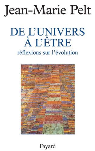 De L Univers A L Etre Reflexions Sur L Evolution Hors Collection French Edition Kindle Edition By Pelt Jean Marie Politics Social Sciences Kindle Ebooks Amazon Com