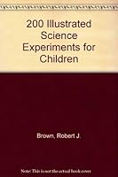 200 Illustrated Science Experiments for Children 0830628258 Book Cover