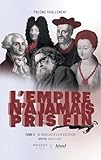 l'Empire n'a jamais pris fin - Tome 2 De Rabelais à la révolution - Suivi de : Quid de Sade ? (French Edition)
