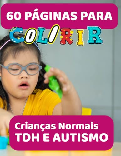 60 Páginas para Colorir - Crianças Normais - TDH e AUTISMO (Portuguese Edition)