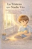 viola valentino canzoni  La Tristeza que Nadie Vio: Una historia para niños de 9–12 años sobre reconocer la tristeza y encontrar luz en lo que duele