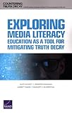 Exploring Media Literacy Education as a Tool for Mitigating Truth Decay (Countering Truth Decay)