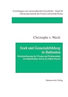 Stadt Und Gemeindebildung in Ruthenien: Okzidentalisierung Der Ukraine Und Weissrusslands Zwischen Spatmittelalter Und Fruher Neuzeit 3447053631 Book Cover