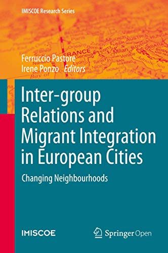 Inter-group Relations and Migrant Integration in European Cities: Changing Neighbourhoods (IMISCOE Research Series)