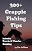 300+ Crappie Fishing Tips: Featuring Travis & Charles Bunting