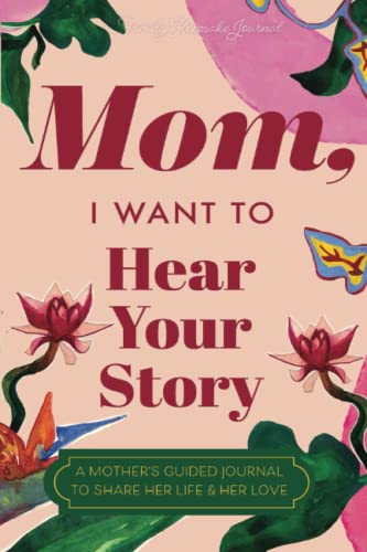 Mom, I Want to Hear Your Story: A Mother's Guided Journal to Share Her Life & Her Love (Paradise Cover)