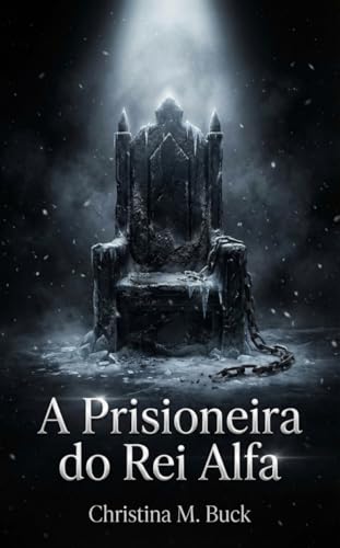 A Prisioneira do Rei Alfa: Um Dark Romance de Vingança