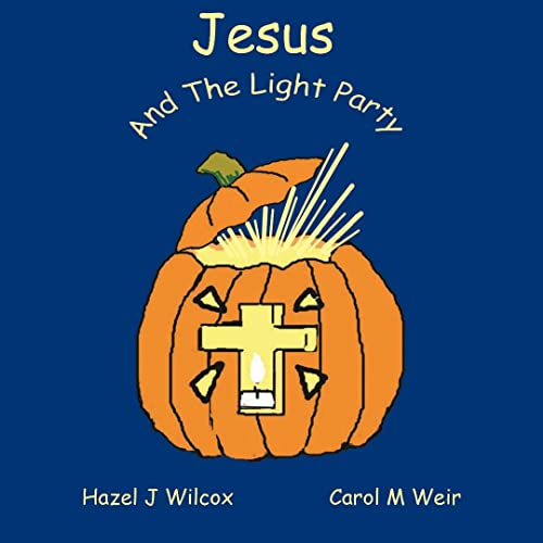 Jesus and the Light Party: Why Halloween? (Traditions and Truth)