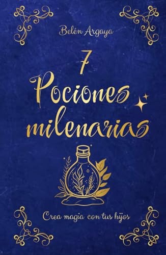 7 pociones milenarias: Colección Crea magia con tus hijos
