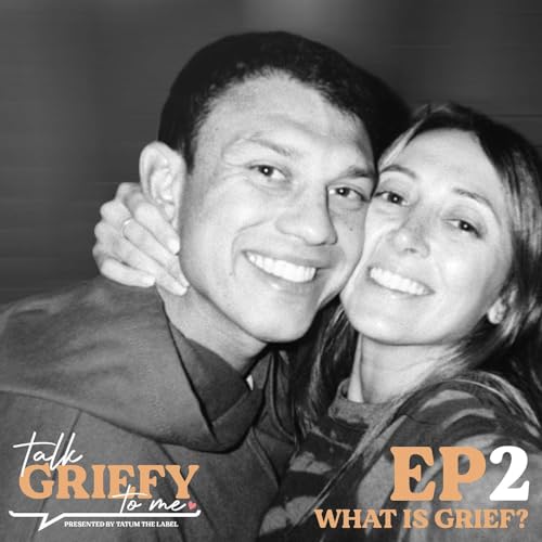 EP2: What Is Grief?