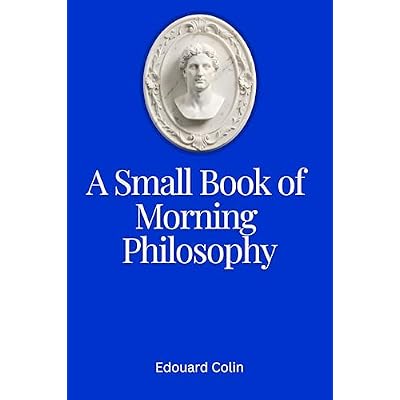 A Small Book of Morning Philosophy -Wake Gently Into Calm and Clarity