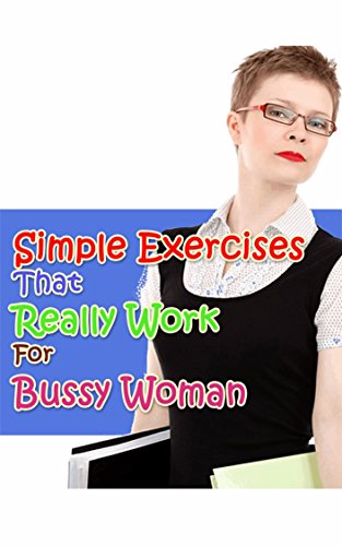 Simple Exercises That Really Work For Bussy Woman Kindle Edition By Margareth Lisa Health Fitness Dieting Kindle Ebooks Amazon Com