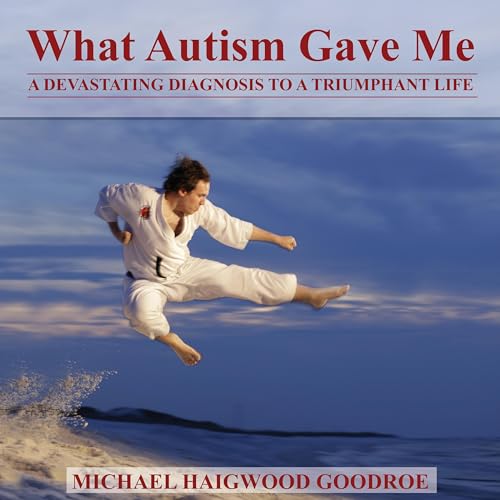 What Autism Gave Me - Michael Haigwood Goodroe episode artwork