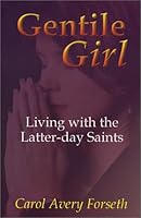 Gentile Girl: Living with the Latter-day Saints 0971478201 Book Cover