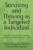 Surviving and Thriving as a Targeted Individual: How to Beat Covert Surveillance, Gang Stalking, and Harassment 1549542931 Book Cover