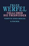 Cella oder Die Überwinder: Versuch eines Romans (Franz Werfel, Gesammelte Werke in Einzelbänden) - Franz Werfel