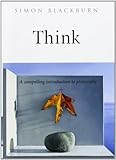 Think: A Compelling Introduction to Philosophy by Simon Blackburn (1999-10-14)