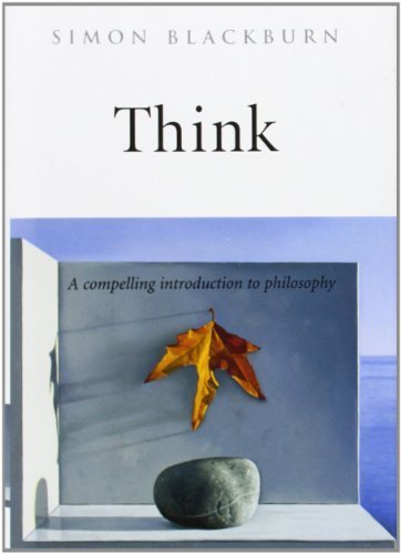 Think: A Compelling Introduction to Philosophy by Simon Blackburn (1999-10-14)