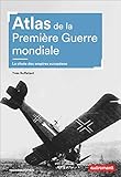  Atlas de la Première Guerre mondiale: La chute des empires européens