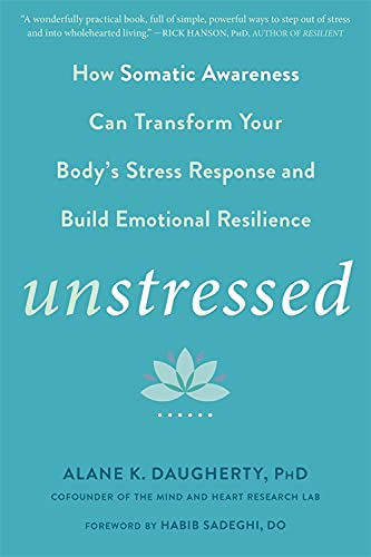 Unstressed: How Somatic Awareness Can Transform Your Body's Stress Response and Build Emotional Resilience