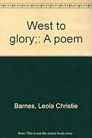 West to glory;: A poem B0007EFF2M Book Cover