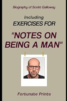 Paperback Biography of Scott Galloway: Including Exercises for Notes On Being A Man Book